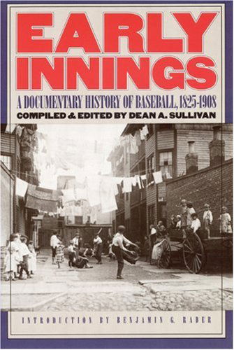 Cover for Dean A. Sullivan · Early Innings: A Documentary History of Baseball, 1825-1908 (Paperback Book) [Reprint edition] (1997)