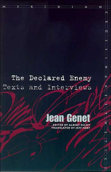 The Declared Enemy: Texts and Interviews - Meridian: Crossing Aesthetics - Jean Genet - Books - Stanford University Press - 9780804729444 - December 22, 2003