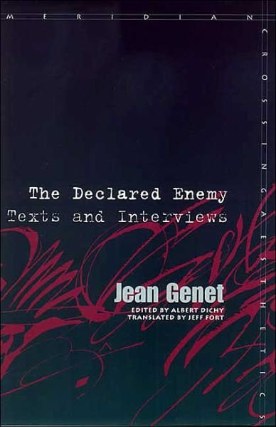 Cover for Jean Genet · The Declared Enemy: Texts and Interviews - Meridian: Crossing Aesthetics (Hardcover bog) (2003)