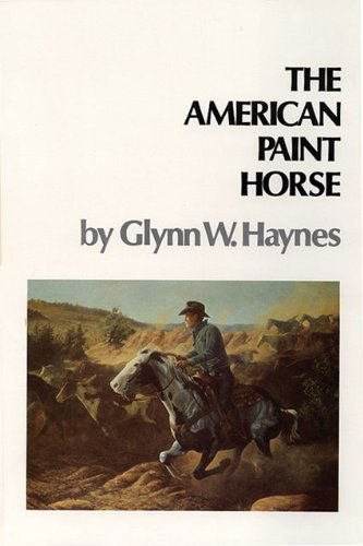 Cover for Glynn W. Haynes · The American Paint Horse (Paperback Book) [1st edition] (1988)