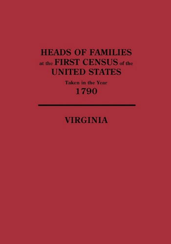 Heads of Families at the First Census of the United States Taken in the Year 1790 Virginia: Records of the State Enumerations 1782 to 1785 - United State Bureau of the Census - Books - Genealogical Publishing Co. - 9780806303444 - April 21, 2011