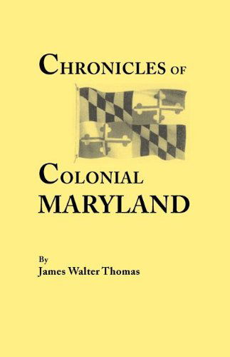 Cover for James Walter Thomas · Chronicles of Colonial Maryland: with Illustrations (9564) (Paperback Book) (2011)