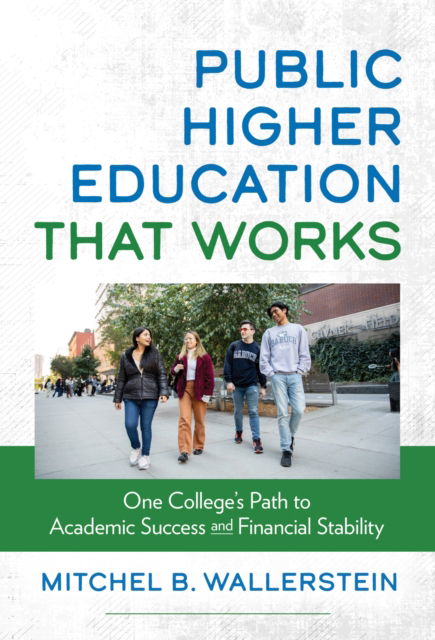 Cover for Mitchel B. Wallerstein · Public Higher Education That Works: One College's Path to Academic Success and Financial Stability (Paperback Book) (2024)