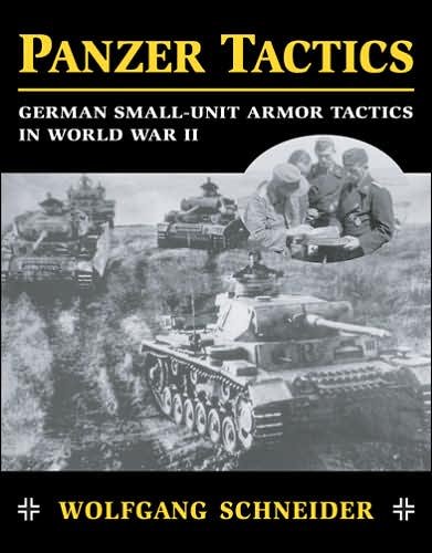 Cover for Wolfgang Schneider · Panzer Tactics: German Small-Unit Armor Tactics in World War II (Paperback Book) (2005)