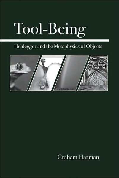 Tool-Being: Heidegger and the Metaphysics of Objects - Graham Harman - Books - Open Court Publishing Co ,U.S. - 9780812694444 - August 29, 2002