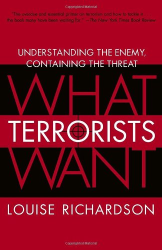 Cover for Louise Richardson · What Terrorists Want: Understanding the Enemy, Containing the Threat (Paperback Book) (2007)