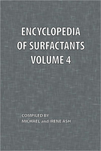 Encyclopedia of Surfactants Volume 4 - Michael Ash - Books - Chemical Publishing Co Inc.,U.S. - 9780820600444 - February 16, 1985