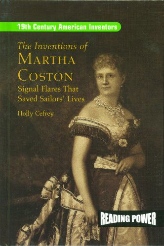 Cover for Holly Cefrey · The Inventions of Martha Coston: Signal Flares That Saved Sailors' Lives (19th Century American Inventors) (Hardcover Book) (2003)