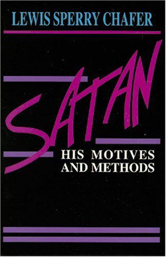 Cover for Lewis Sperry Chafer · Satan: His Motives &amp; Methods (Paperback Book) (1991)