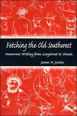 Cover for James H. Justus · Fetching the Old Southwest: Humorous Writing from Longstreet to Twain (Hardcover Book) (2004)