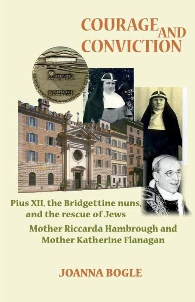 Cover for Joanna Bogle · Courage and Conviction. Pius Xii, the Bridgettine Nuns, and the Rescue of Jews. Mother Riccarda Hambrough and Mother Katherine Flanagan (Pocketbok) (2013)