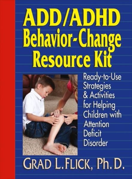 ADD / ADHD Behavior-Change Resource Kit: Ready-to-Use Strategies and Activities for Helping Children with Attention Deficit Disorder - Grad L. Flick - Livros - John Wiley & Sons Inc - 9780876281444 - 19 de dezembro de 1997