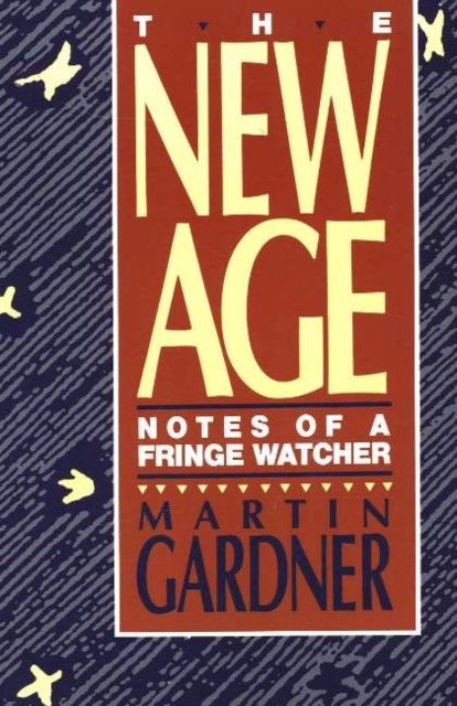 The New Age - Martin Gardner - Książki - Prometheus Books - 9780879756444 - 1 czerwca 1991
