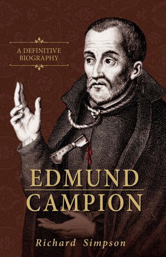 Edmund Campion: a Definitive Biography - Richard Simpson - Książki - TAN Books - 9780895554444 - 28 grudnia 2013