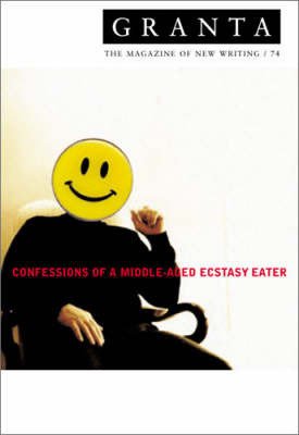 Cover for Ian Jack · Granta 74: Confessions Of A Middle-Aged Ecstacy-Eater - Granta: The Magazine of New Writing (Pocketbok) (2001)