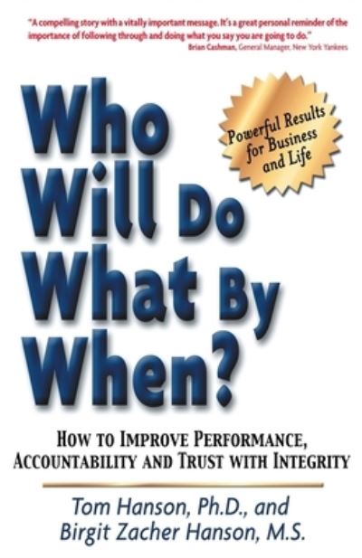 Cover for Tom Hanson &amp; Birgit Zacher Hanson · Who Will Do What By When? How to Improve Performance, Accountability and Trust with Integrity (Paperback Book) (2006)