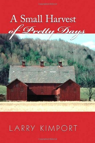 Cover for Larry Kimport · A Small Harvest of Pretty Days (Paperback Book) (2007)