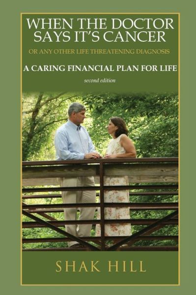 Cover for Shak Hill · When The Doctor Says It's Cancer : A Caring Financial Plan For Life (Paperback Book) (2017)