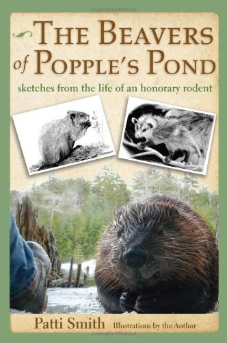 Cover for Patti Smith · The Beavers of Popple's Pond: Sketches from the Life of an Honorary Rodent (Taschenbuch) (2014)