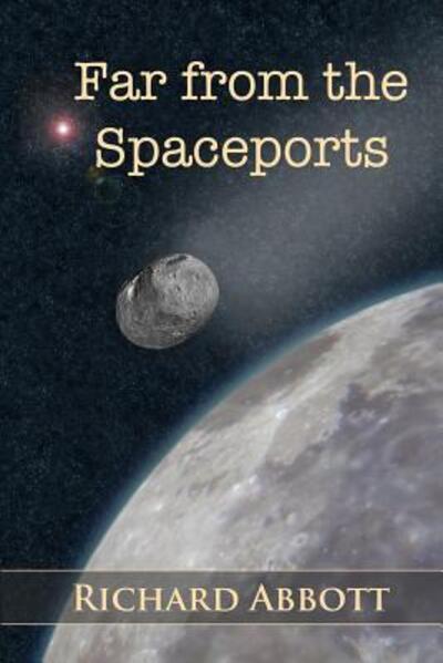 Cover for Richard Abbott · Far from the Spaceports (Pocketbok) (2015)