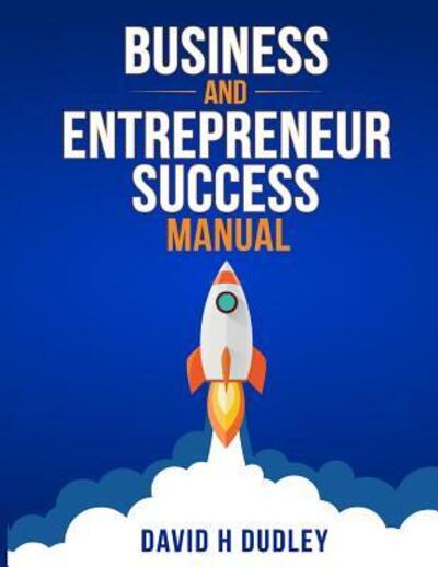 Cover for David H Dudley · Business and Entrepreneur Success Manual (Paperback Book) (2018)