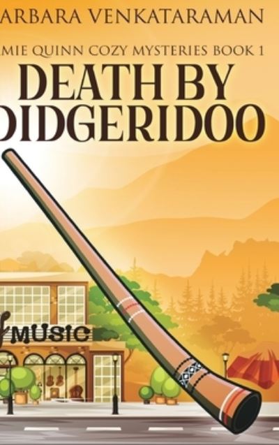 Cover for Barbara Venkataraman · Death by Didgeridoo (Jamie Quinn Mystery Book 1) (Hardcover Book) (2021)