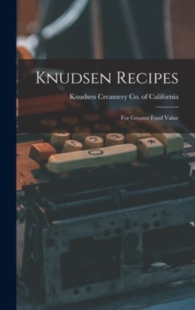 Cover for Knudsen Creamery Co of California · Knudsen Recipes (Hardcover Book) (2021)