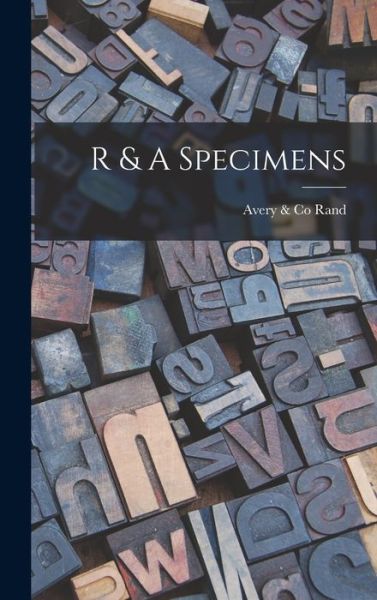 R & A Specimens - Avery & Co Rand - Książki - Legare Street Press - 9781013506444 - 9 września 2021