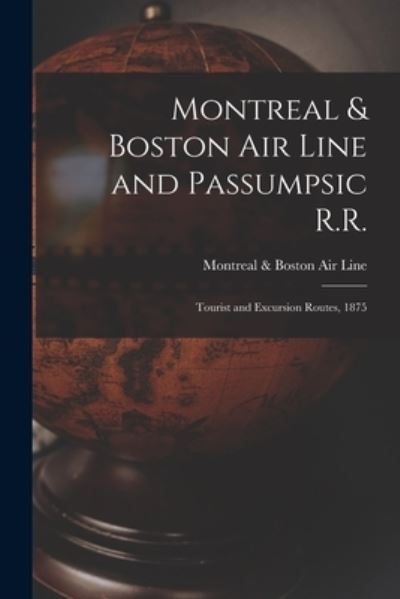 Cover for Montreal &amp; Boston Air Line · Montreal &amp; Boston Air Line and Passumpsic R.R. [microform] (Paperback Book) (2021)