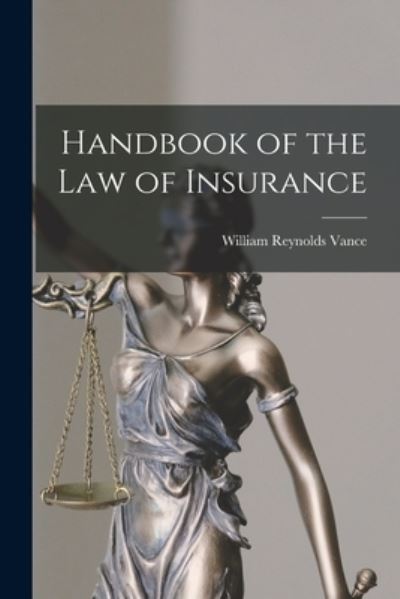 Cover for William Reynolds 1870-1940 Vance · Handbook of the Law of Insurance [microform] (Paperback Book) (2021)