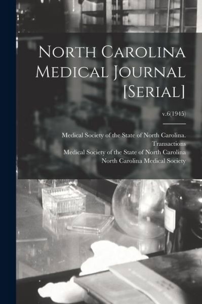 North Carolina Medical Journal [serial]; v.6 (1945) - Medical Society of the State of North - Books - Hassell Street Press - 9781014950444 - September 10, 2021