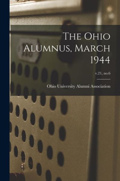 Cover for LLC Creative Media Partners · The Ohio Alumnus, March 1944; v.21, no.6 (Paperback Book) (2021)