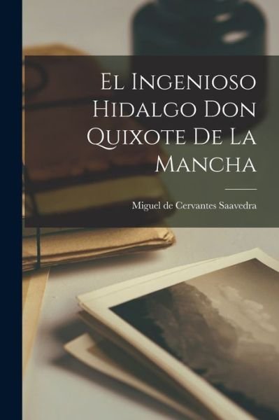 Cover for Miguel De Cervantes Saavedra · Ingenioso Hidalgo Don Quixote de la Mancha (Bok) (2022)