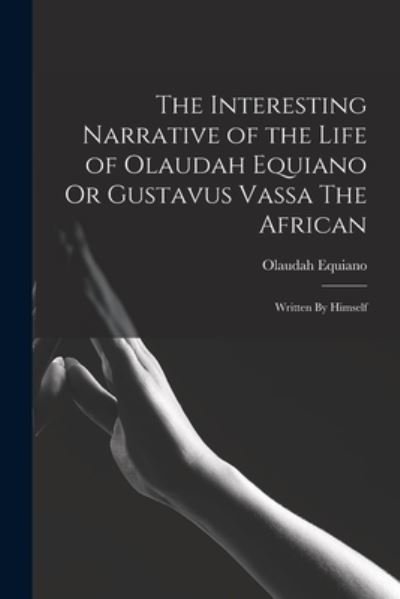 Cover for Olaudah Equiano · Interesting Narrative of the Life of Olaudah Equiano or Gustavus Vassa the African (Buch) (2022)