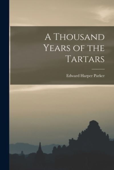 Cover for Edward Harper Parker · Thousand Years of the Tartars (Book) (2022)