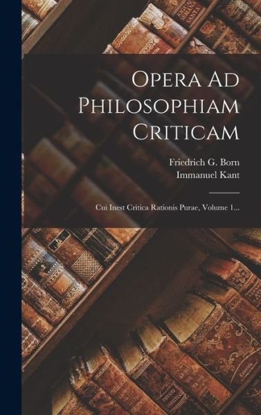 Cover for Immanuel Kant · Opera Ad Philosophiam Criticam (Bok) (2022)