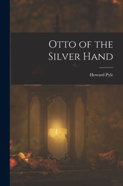 Cover for Howard Pyle · Otto of the Silver Hand (Bog) (2022)