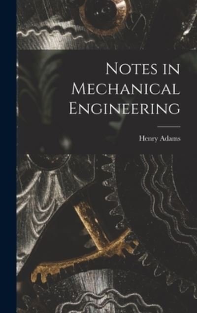 Cover for Henry Adams · Notes in Mechanical Engineering (Bok) (2022)