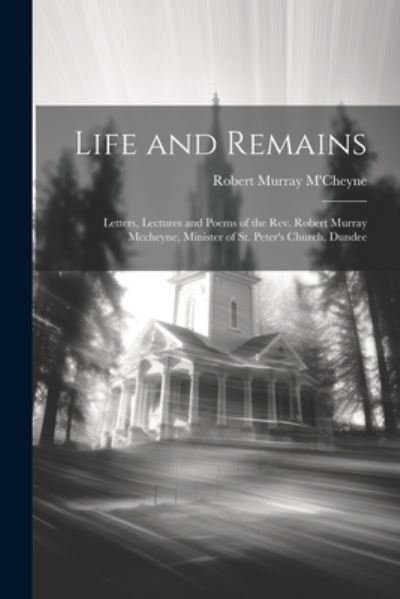 Cover for Robert Murray M'Cheyne · Life and Remains (Bok) (2023)