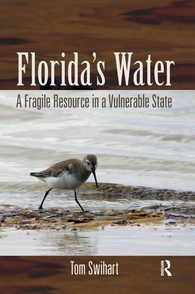 Florida's Water: A Fragile Resource in a Vulnerable State - Tom Swihart - Books - Taylor & Francis Ltd - 9781032923444 - October 14, 2024