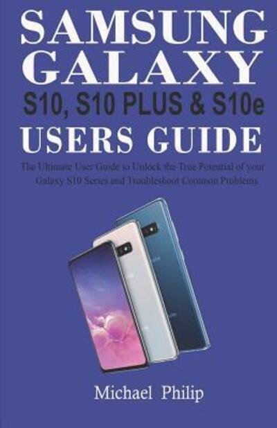 Cover for Michael Philip · Samsung Galaxy S10, S10 Plus &amp; S1oe Users Guide (Paperback Book) (2019)