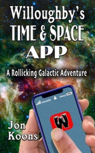 Cover for Jon Koons · Willoughby's Time And Space App : A Rollicking Galactic Adventure (Paperback Book) (2019)