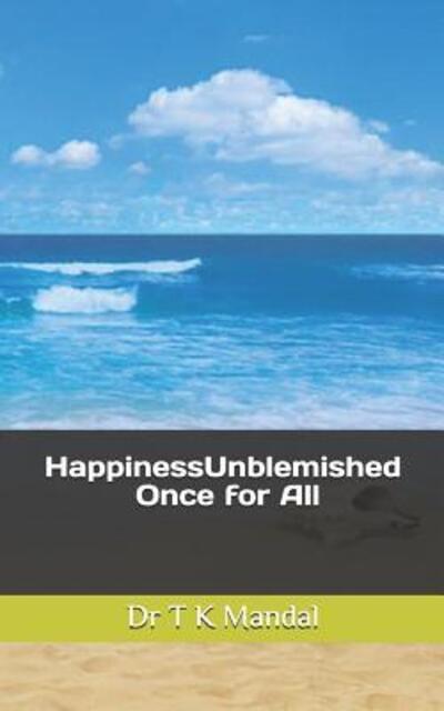 Cover for Tapan Kr Mandal Ph D · HappinessUnblemished (Taschenbuch) (2017)