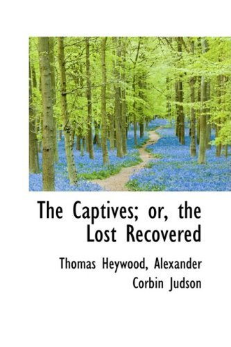 Cover for Thomas Heywood · The Captives; Or, the Lost Recovered (Pocketbok) (2009)