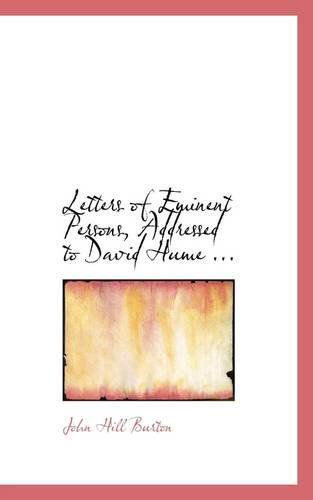 Letters of Eminent Persons, Addressed to David Hume ... - John Hill Burton - Books - BiblioLife - 9781113033444 - July 11, 2009