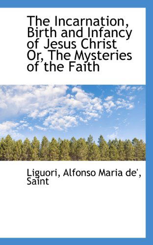 Cover for Liguori · The Incarnation, Birth and Infancy of Jesus Christ Or, the Mysteries of the Faith (Paperback Book) (2009)