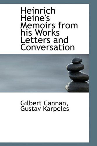 Cover for Gustav Karpeles · Heinrich Heine's Memoirs from His Works Letters and Conversation (Hardcover Book) (2009)