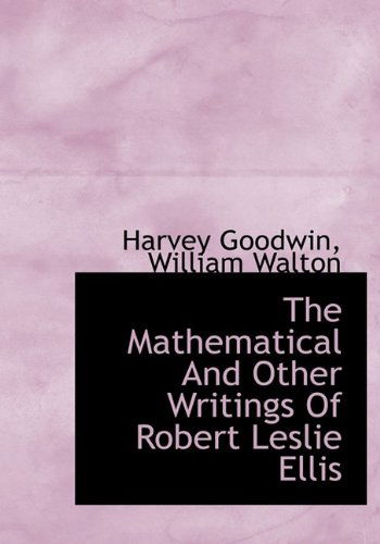 Cover for William Walton · The Mathematical and Other Writings of Robert Leslie Ellis (Hardcover Book) (2009)