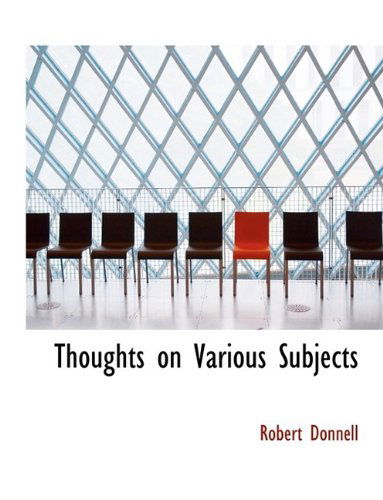 Cover for Robert Donnell · Thoughts on Various Subjects (Paperback Book) [Large type / large print edition] (2009)
