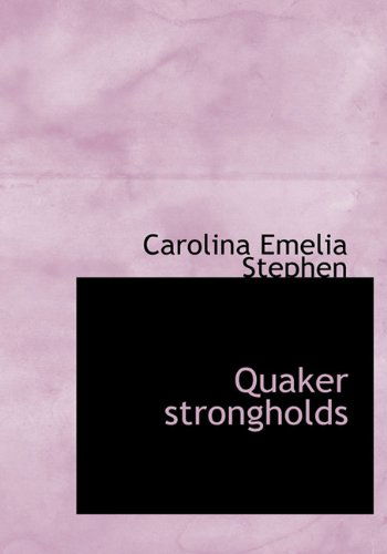 Quaker Strongholds - Caroline Emelia Stephen - Kirjat - BiblioLife - 9781116524444 - keskiviikko 11. marraskuuta 2009